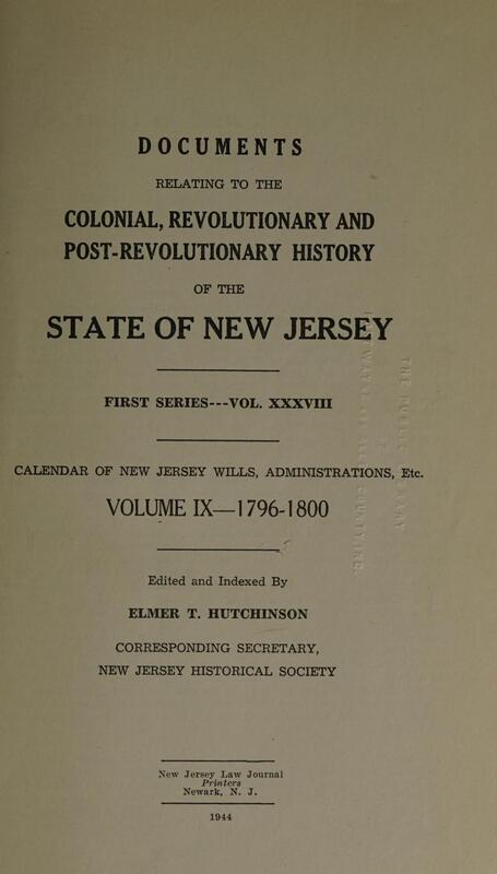 Archives of New Jersey, Series 1, Vol. 38 (Calendar of Wills, Vol. 9, 1796-1800)